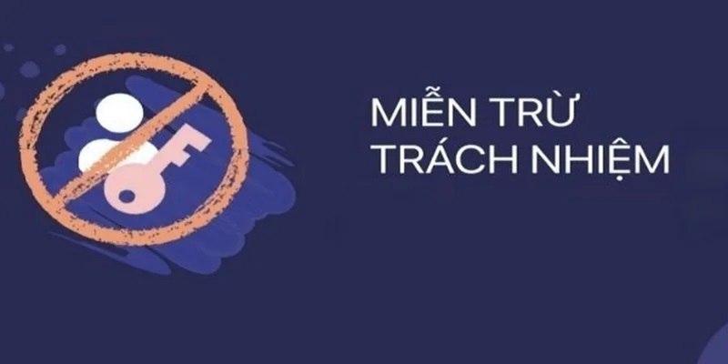 Quy định miễn trừ trách nhiệm được cập nhật đầy đủ