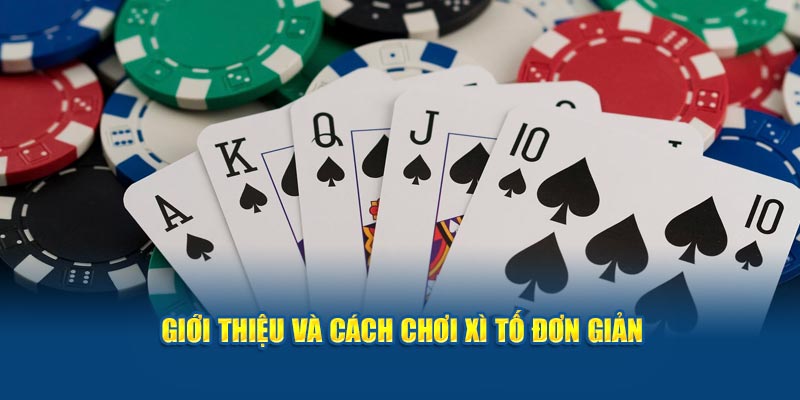 Giới thiệu và cách chơi xì tố đơn giản